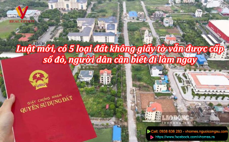 Luật mới, có 5 loại đất không giấy tờ vẫn được cấp sổ đỏ, người dân cần biết đi làm ngay