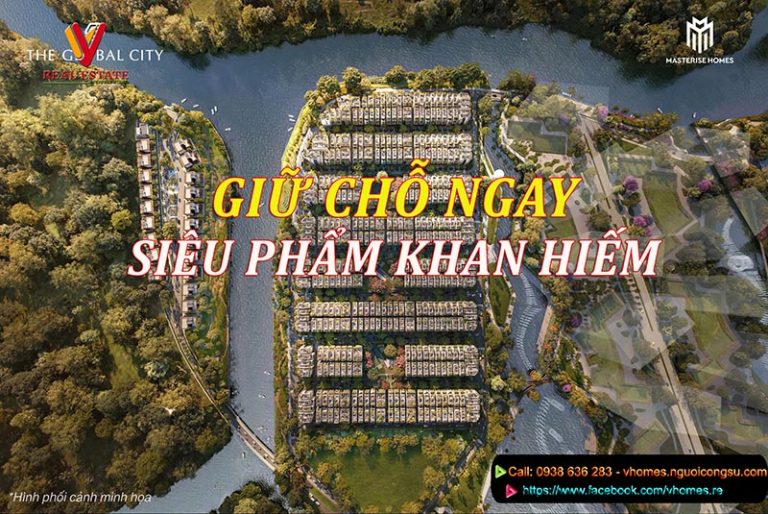 Giữ chỗ ngay KIỆT TÁC VILLA VƯỜN BÊN SÔNG – sản phẩm khan hiếm lần đầu tiên xuất hiện tại The Global City